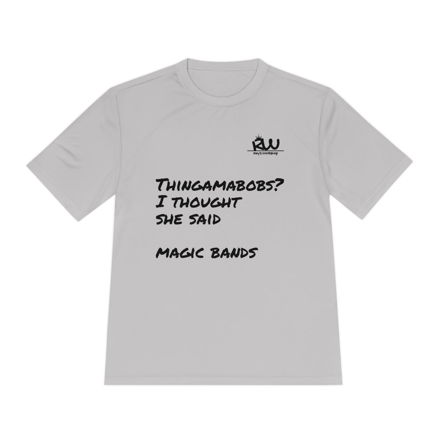Thingamabobs not Magic Bands Moisture-Wicking Shirt